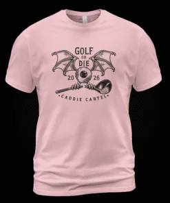 Golf or Die Caddie Cartel T-Shirt
