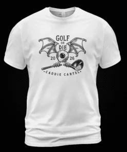 Golf or Die Caddie Cartel T-Shirt